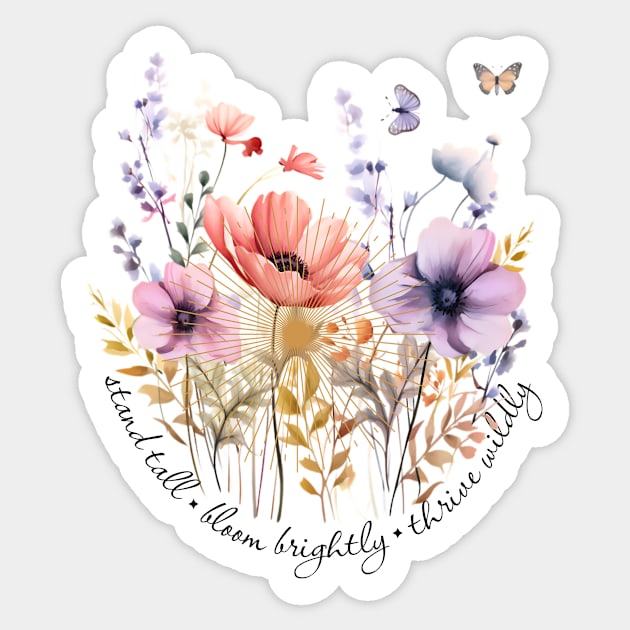 Stand Tall, Bloom Brightly, Thrive Wildly Sticker by IronStrides